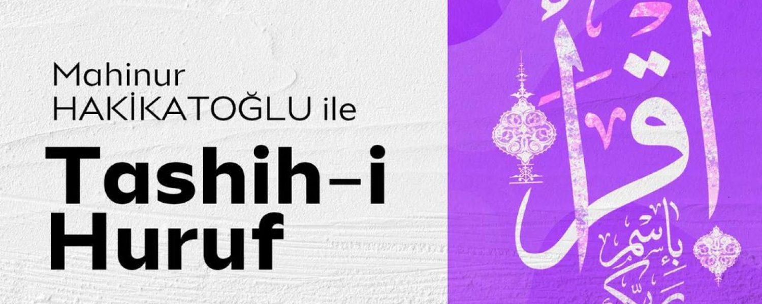 Mahinur Hakikatoğlu ile Tashih-i Huruf