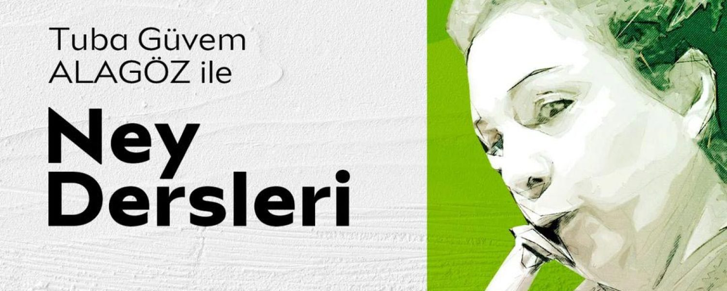 Tuba Güvem Alagöz ile Ney Dersleri
